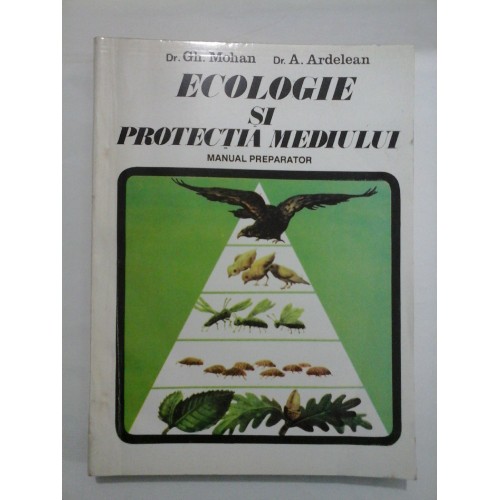 ECOLOGIE SI PROTECTIA MEDIULUI - Gh. MOHAN; A. ARDELEAN ECOLOGIE SI PROTECTIA MEDIULUI - Gh. MOHAN; A. ARDELEAN